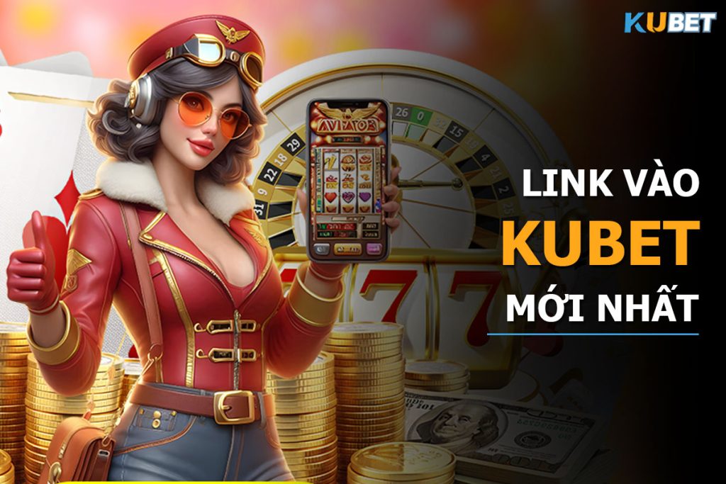 Link vào KUBet Link vào KUBet